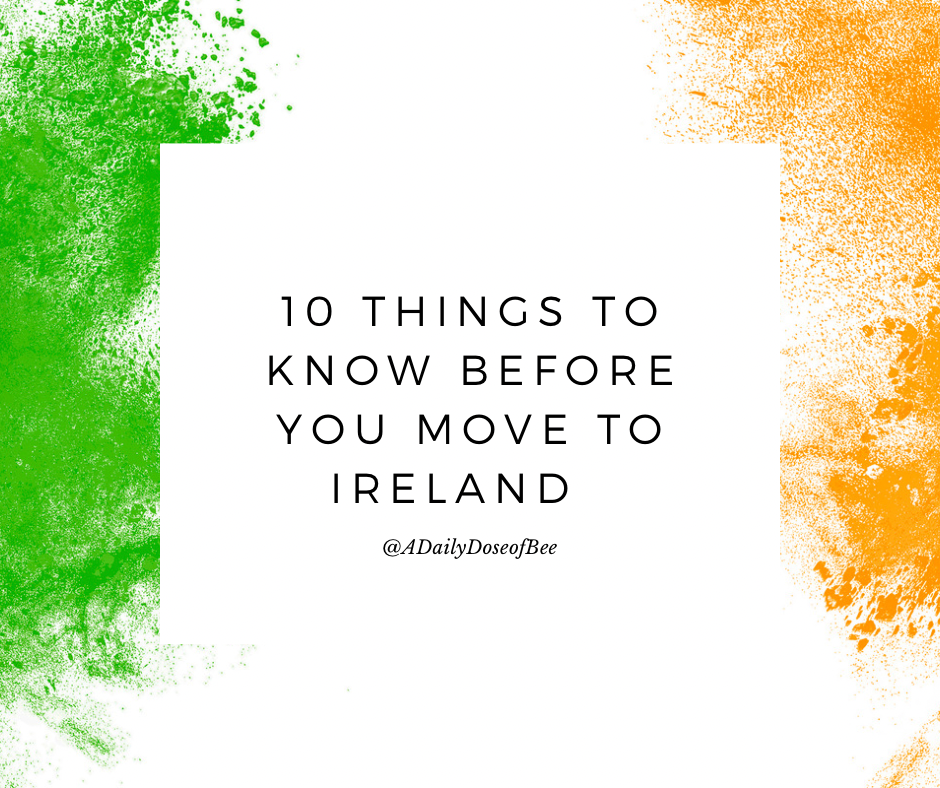 10 Things To Know Before You Move To Ireland