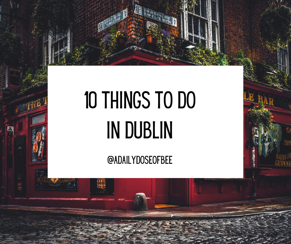 1O Things To Do In Dublin