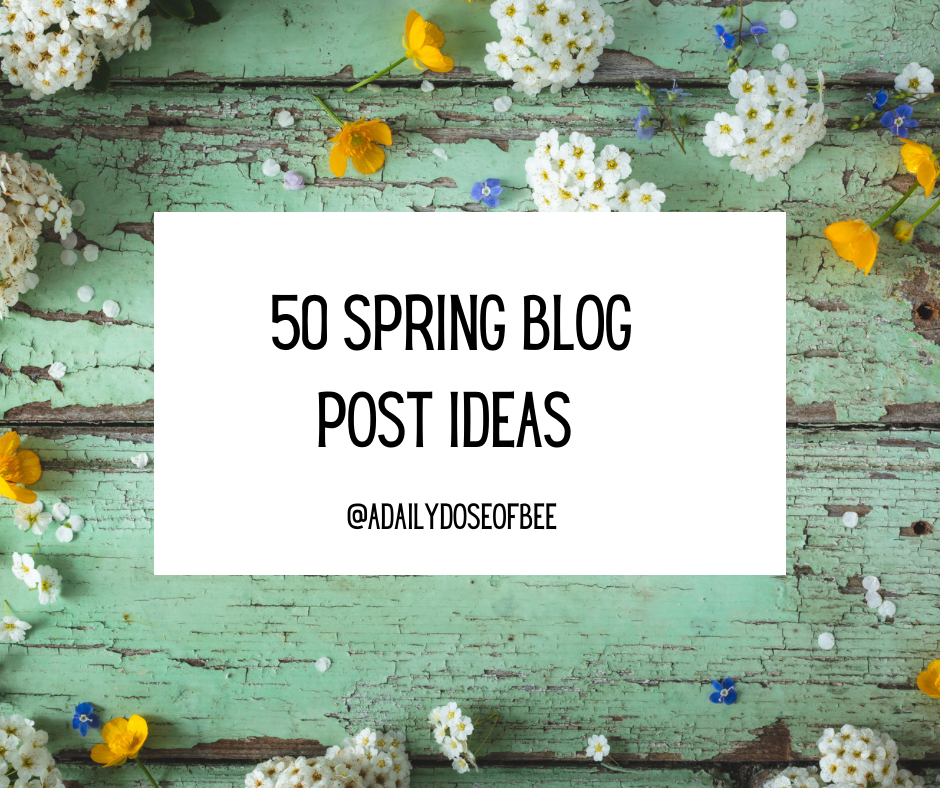 50 Spring Blog Post Ideas