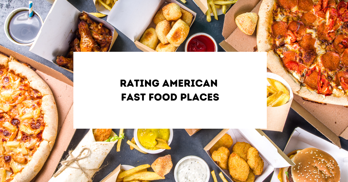 Finally Rating American Fast Food Places Part I