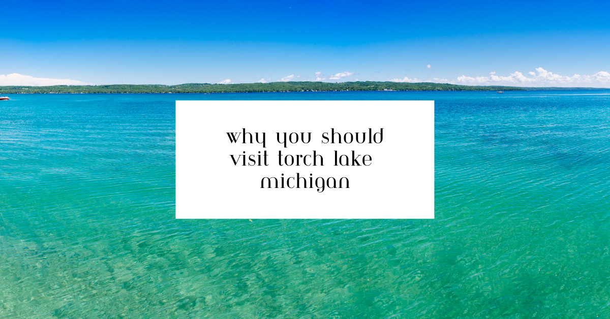 Reasons To Visit Torch Lake
