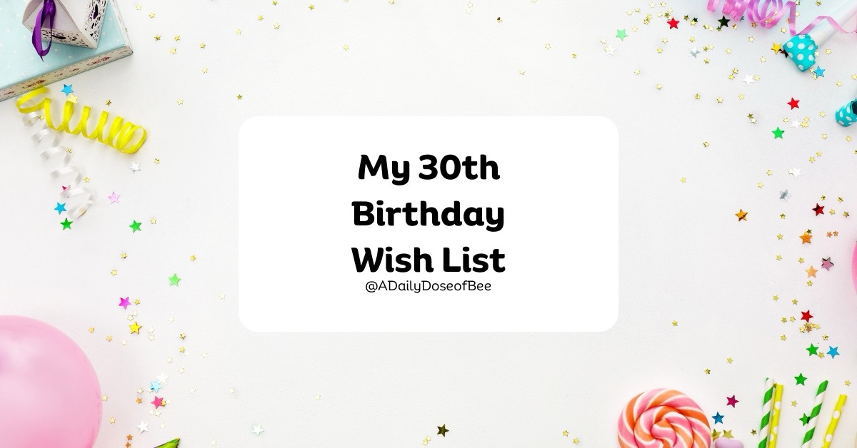My 30th Birthday Wish List
